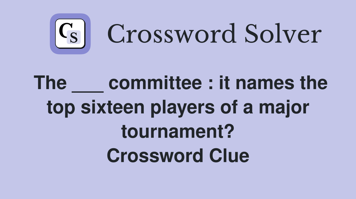 The ___ committee it names the top sixteen players of a major